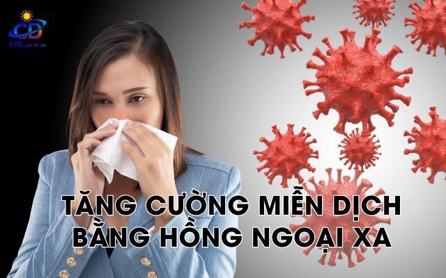 Suy Giảm Miễn Dịch – Nguyên Nhân, Nguy Cơ & Giải Pháp Tăng Cường Bằng Hồng Ngoại Xa