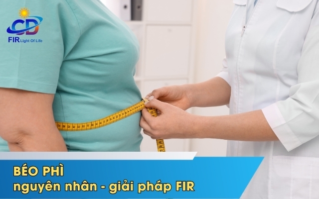 BÉO PHÌ – NGUYÊN NHÂN, TÁC HẠI & GIẢI PHÁP HỒNG NGOẠI XA (FIR) GIÚP GIẢM MỠ TỰ NHIÊN