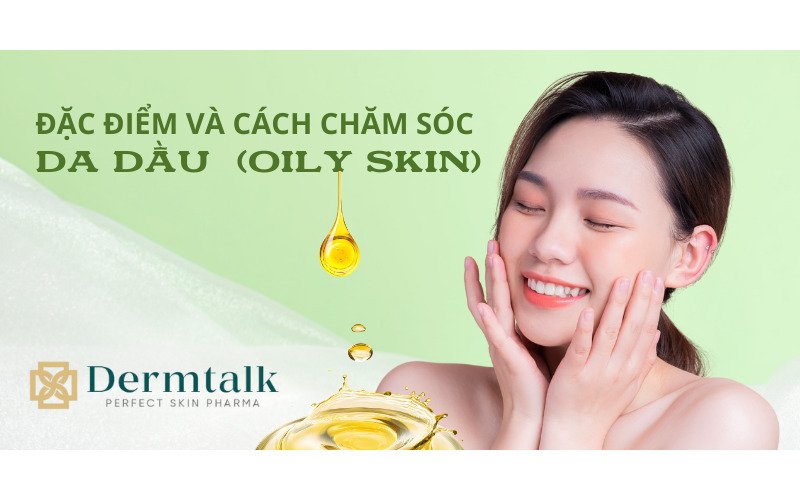 Tổng quan về da khô - đặc điểm và cách chăm sóc da dầu