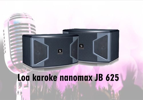 loa karoke nanomax jb 625