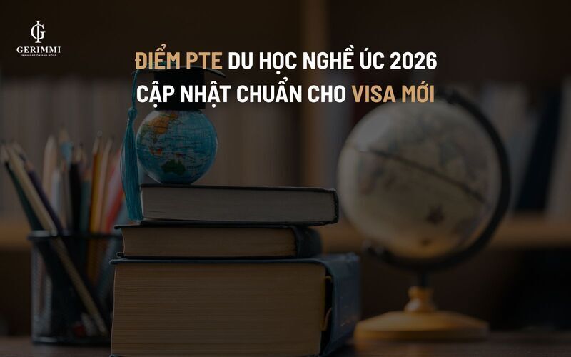 Điểm PTE du học nghề Úc 2026 - Cập nhật chuẩn cho visa mới