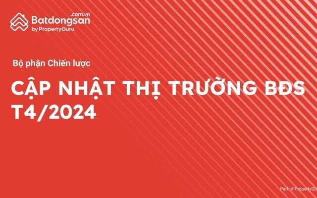 Thông tin tài liệu báo cáo thị trường BĐS tháng 04/2024