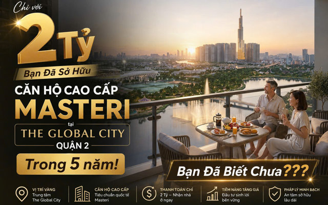 Chỉ với 2Tỷ Đầu Tư BĐS Trung Tâm TPHCM Trong 5 Năm Tại The Global City Bạn Đã Biết Chưa??
