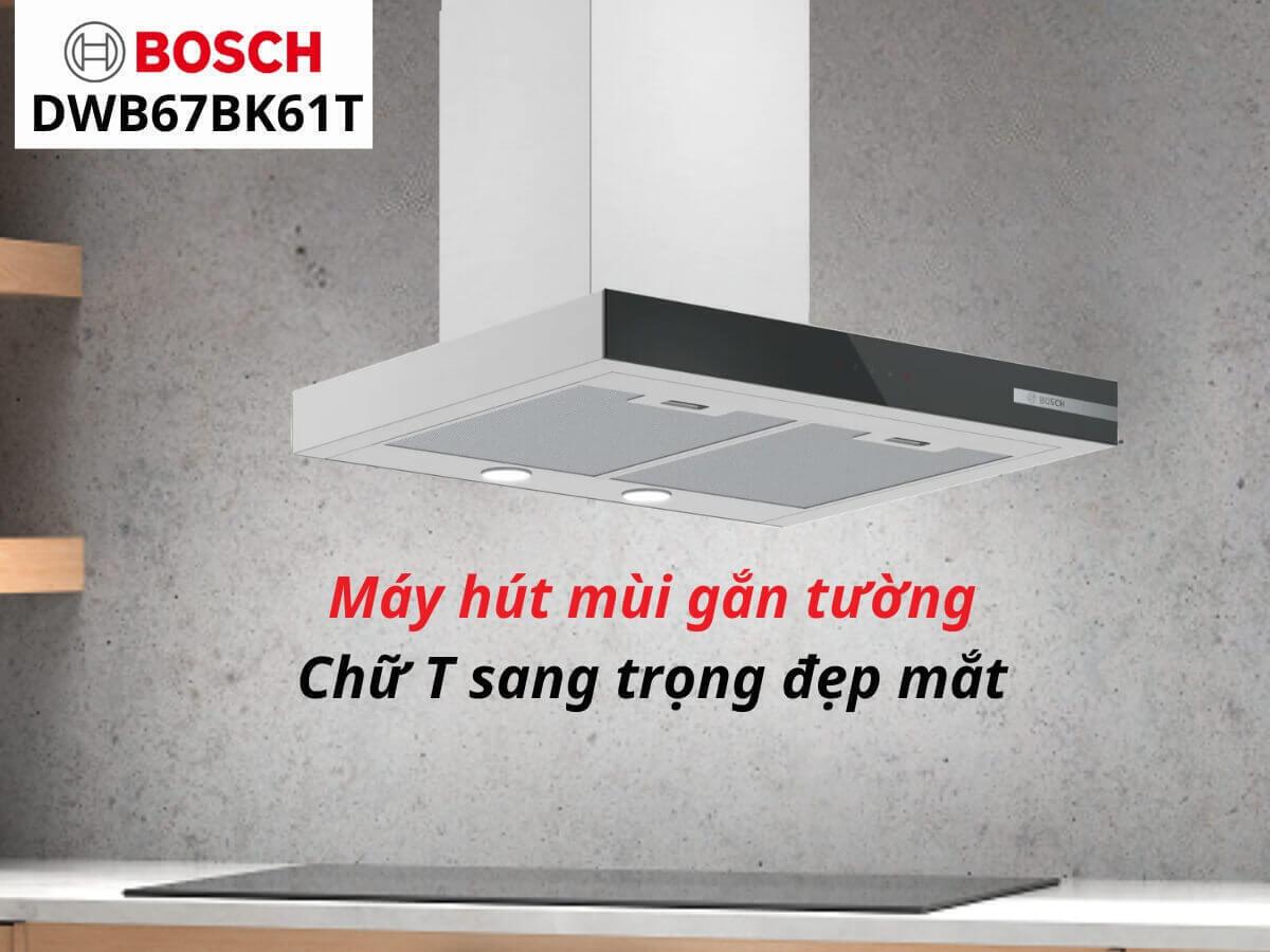 máy hút mùi áp tường bosch dwb67bk61t