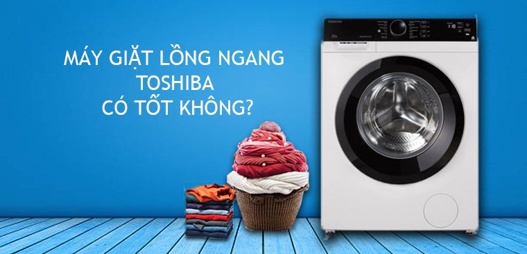 máy giặt toshiba của nước nào? có tốt không?
