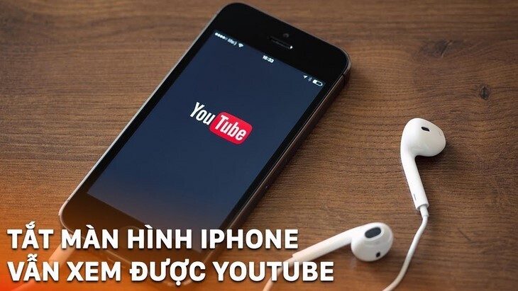 2 cách nghe nhạc trên youtube khi tắt màn hình iphone