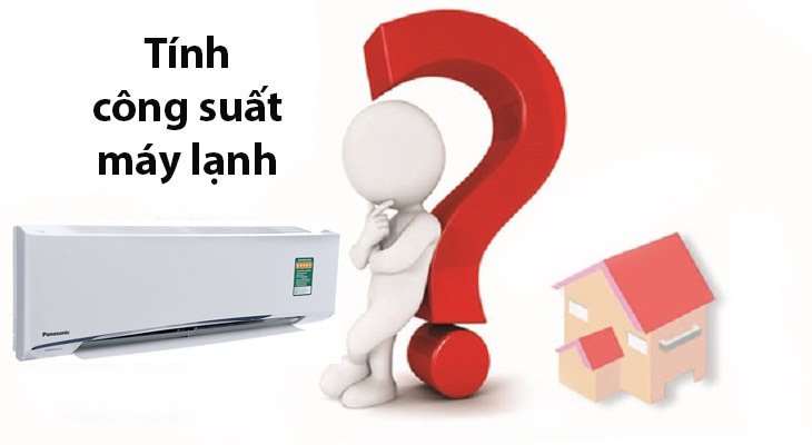 cách tính công suất máy lạnh, điều hòa phù hợp với diện tích căn phòng