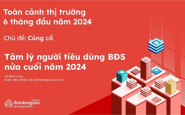 Tâm lý người tiêu dùng BĐS nửa cuối năm 2024