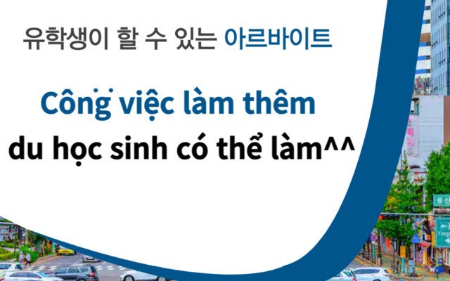 🍀 CÁC CÔNG VIỆC LÀM THÊM MÀ DU HỌC SINH HÀN QUỐC CÓ THỂ LÀM^^