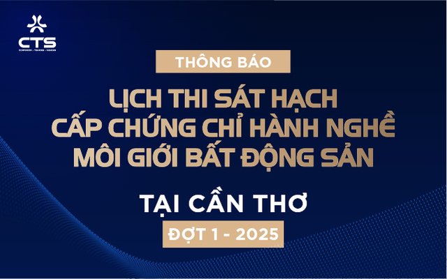 [THÔNG BÁO] LỊCH THI SÁT HẠCH CẤP CHỨNG CHỈ HÀNH NGHỀ MÔI GIỚI BẤT ĐỘNG SẢN TẠI CẦN THƠ