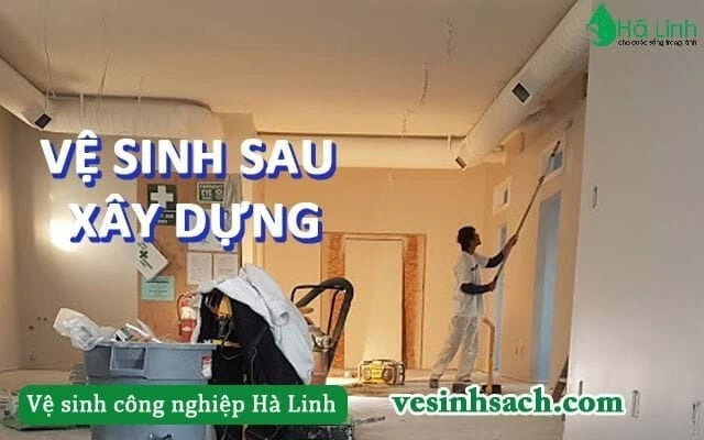 Bảng Giá Vệ Sinh Nhà Sau Xây Dựng - Vệ Sinh Hà Linh