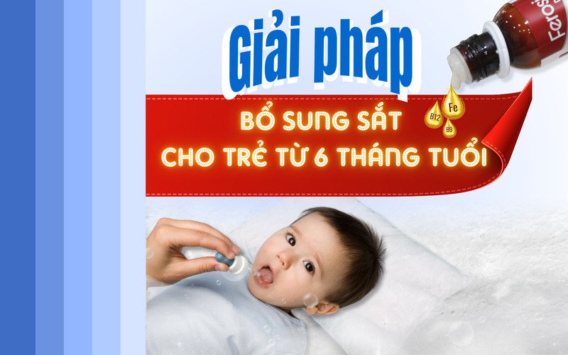 Giải pháp bổ sung sắt cho trẻ từ 6 tháng tuổi khiến mẹ bỉm phát sốt