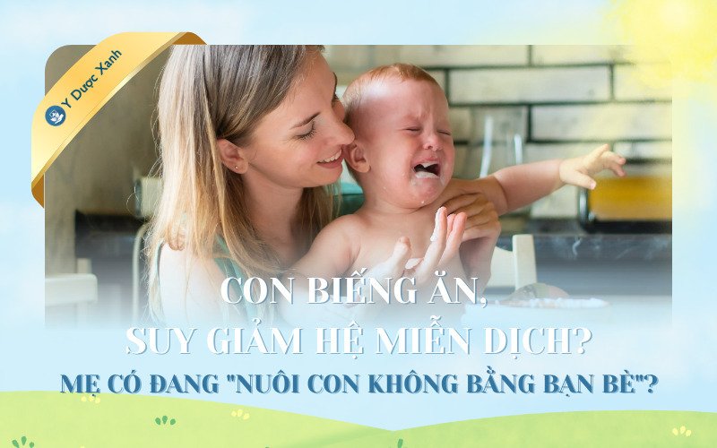 Con biếng ăn, suy giảm hệ miễn dịch? Mẹ có đang "nuôi con không bằng bạn bè"?